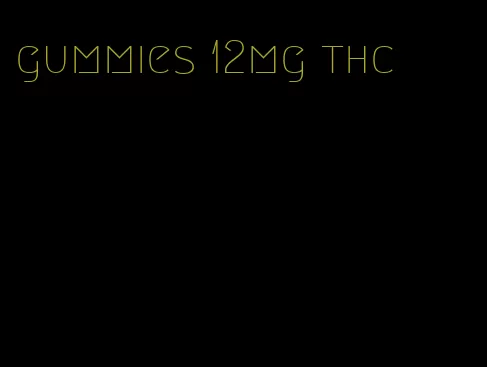 gummies 12mg thc