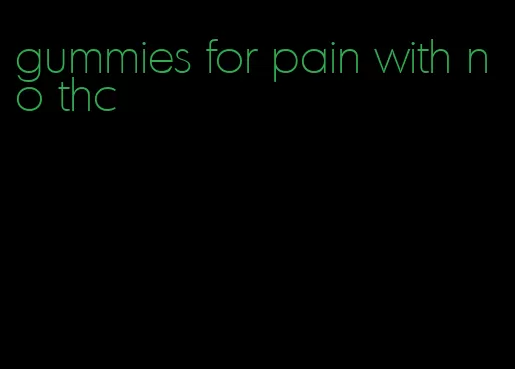 gummies for pain with no thc