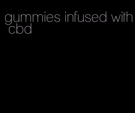 gummies infused with cbd