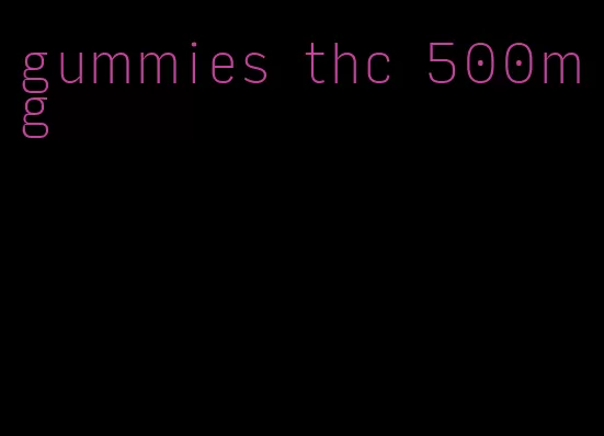 gummies thc 500mg