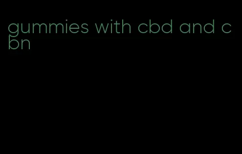 gummies with cbd and cbn