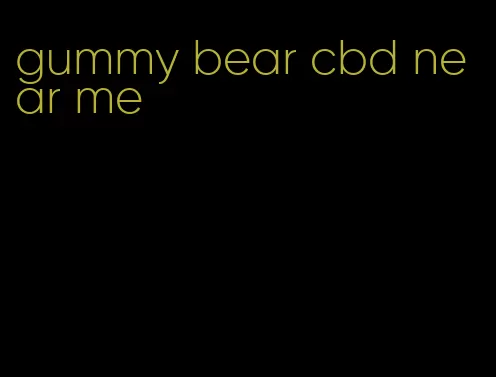 gummy bear cbd near me