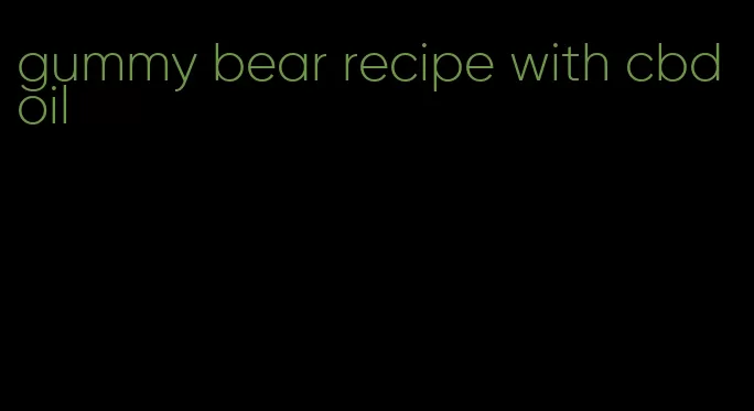 gummy bear recipe with cbd oil