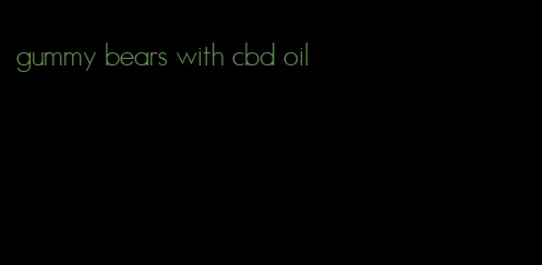 gummy bears with cbd oil