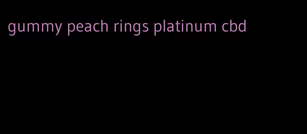 gummy peach rings platinum cbd