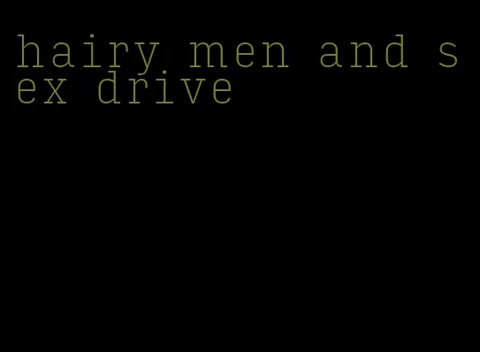 hairy men and sex drive