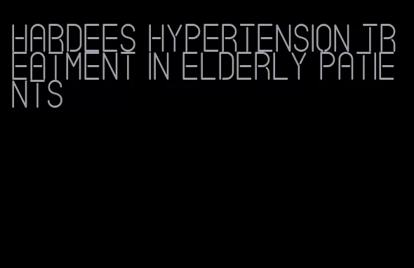 hardees hypertension treatment in elderly patients