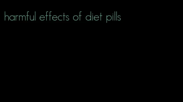 harmful effects of diet pills