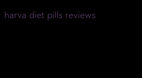 harva diet pills reviews