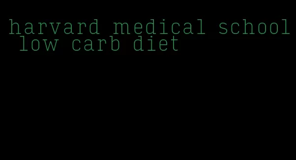 harvard medical school low carb diet