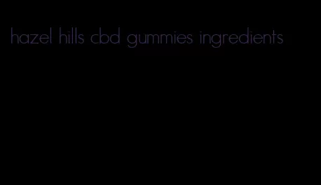 hazel hills cbd gummies ingredients