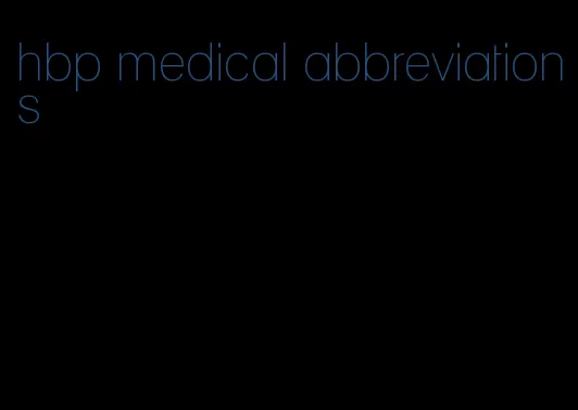 hbp medical abbreviations
