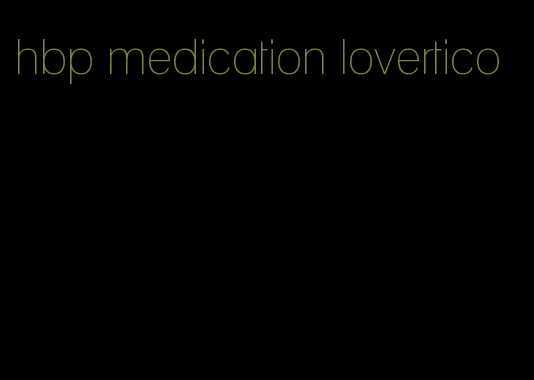 hbp medication lovertico