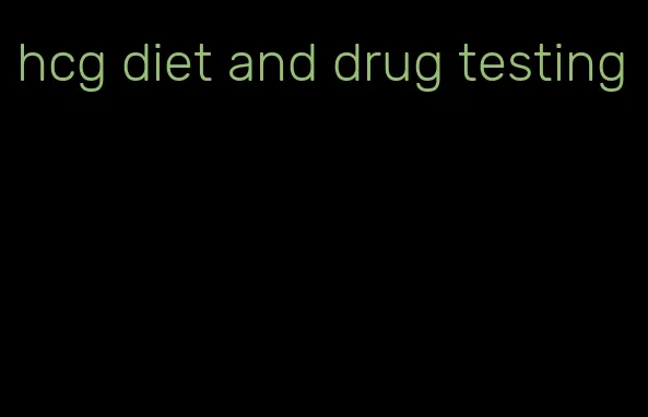 hcg diet and drug testing