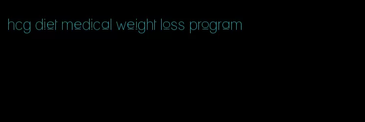 hcg diet medical weight loss program