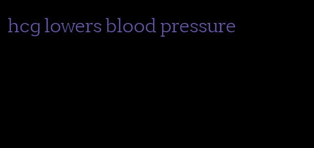 hcg lowers blood pressure