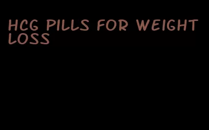 hcg pills for weight loss