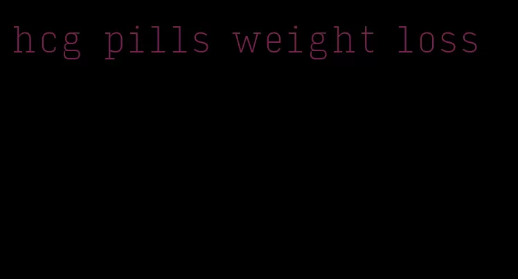 hcg pills weight loss