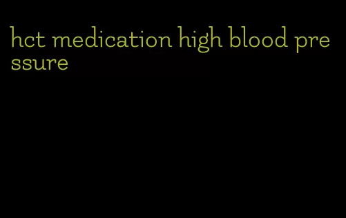 hct medication high blood pressure