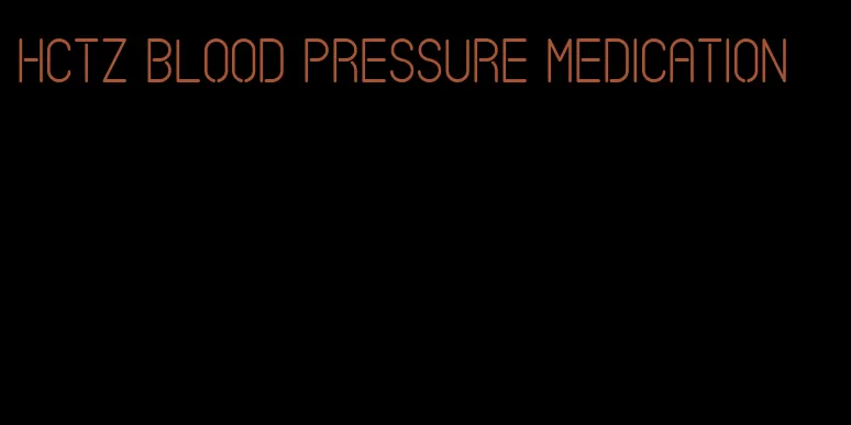 hctz blood pressure medication