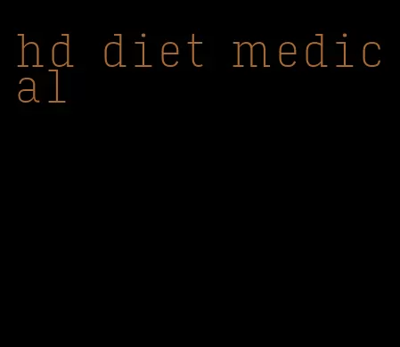 hd diet medical