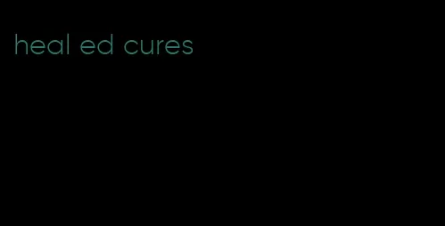 heal ed cures