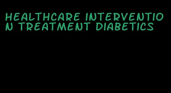 healthcare intervention treatment diabetics