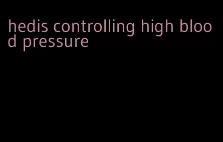hedis controlling high blood pressure