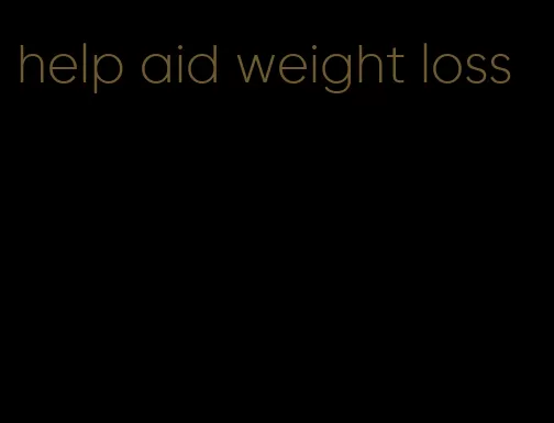 help aid weight loss