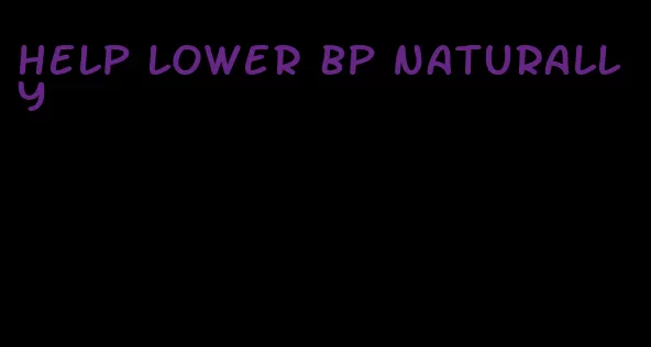 help lower bp naturally