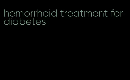hemorrhoid treatment for diabetes