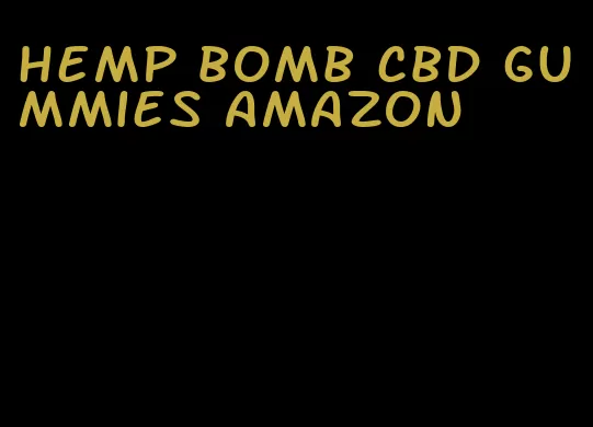 hemp bomb cbd gummies amazon