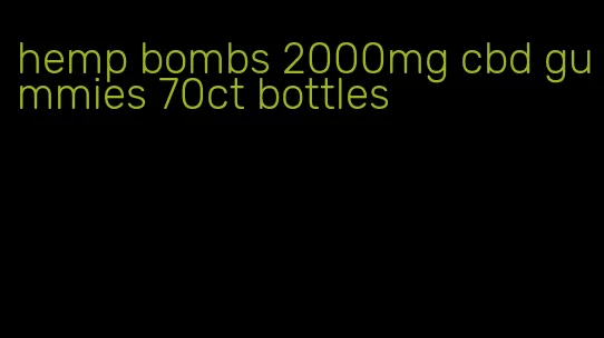 hemp bombs 2000mg cbd gummies 70ct bottles