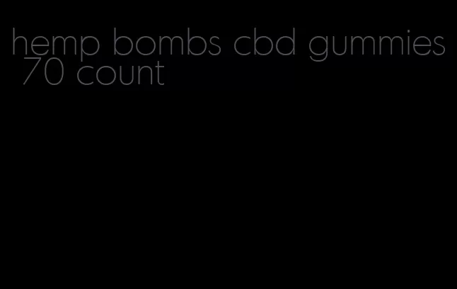 hemp bombs cbd gummies 70 count
