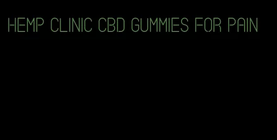 hemp clinic cbd gummies for pain