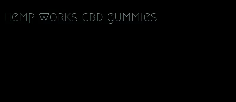 hemp works cbd gummies