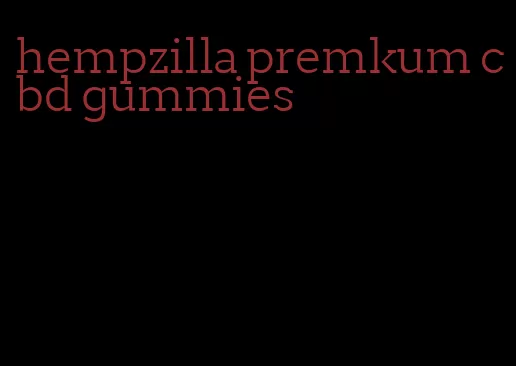 hempzilla premkum cbd gummies