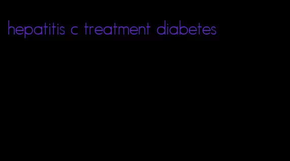 hepatitis c treatment diabetes