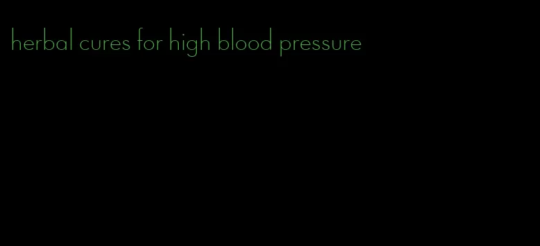 herbal cures for high blood pressure