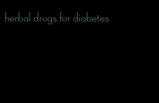 herbal drugs for diabetes