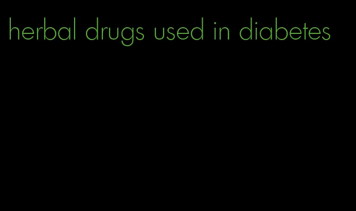 herbal drugs used in diabetes