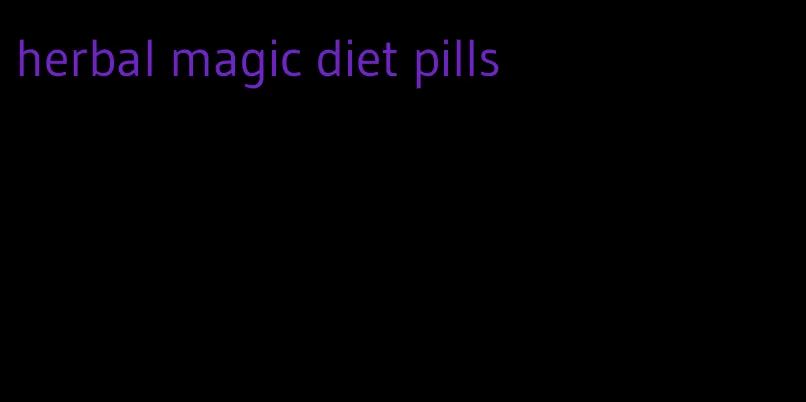 herbal magic diet pills