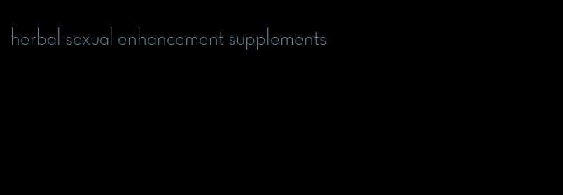 herbal sexual enhancement supplements