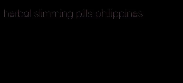 herbal slimming pills philippines