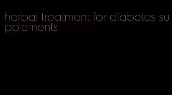 herbal treatment for diabetes supplements