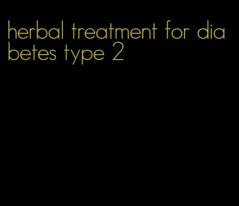herbal treatment for diabetes type 2