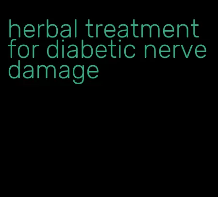 herbal treatment for diabetic nerve damage