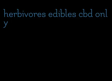 herbivores edibles cbd only
