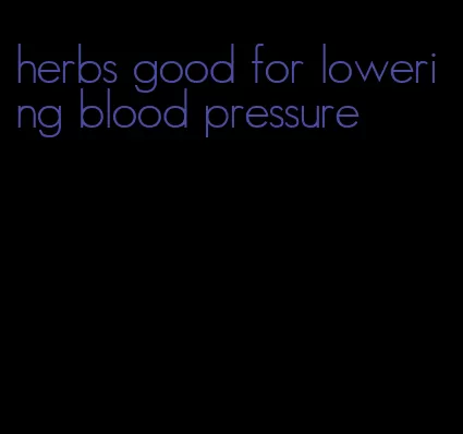 herbs good for lowering blood pressure