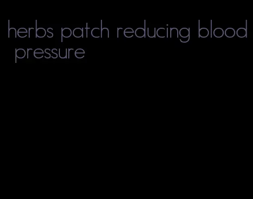 herbs patch reducing blood pressure